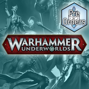 Warhammer Underworlds Pre-Orders
