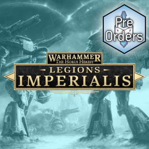 All the latest Pre-Orders for Legions Imperialis